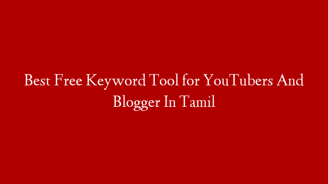 Best Free Keyword Tool for YouTubers And Blogger In Tamil post thumbnail image
