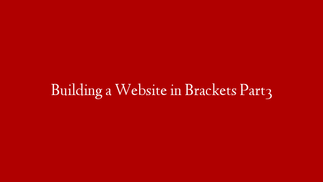 Building a Website in Brackets Part3 post thumbnail image