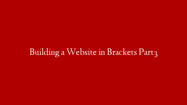 Building a Website in Brackets Part3