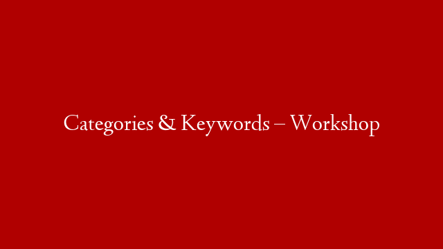 Categories & Keywords – Workshop