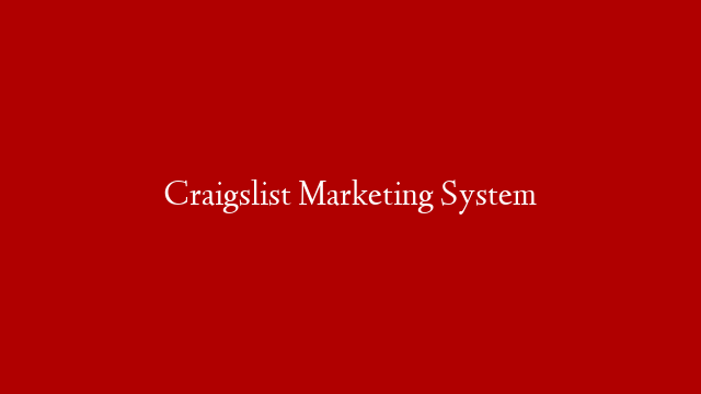 Craigslist Marketing System