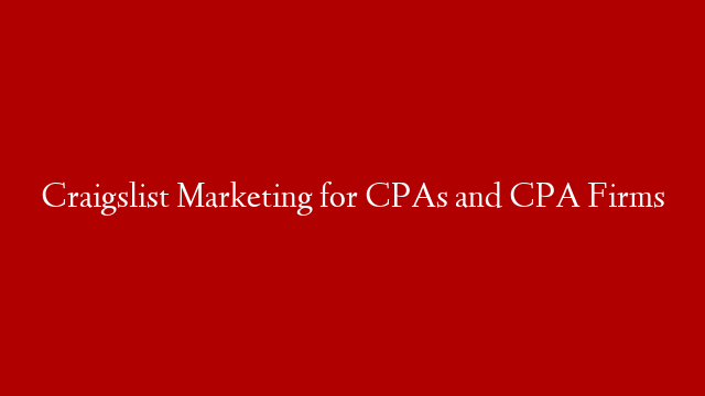 Craigslist Marketing for CPAs and CPA Firms