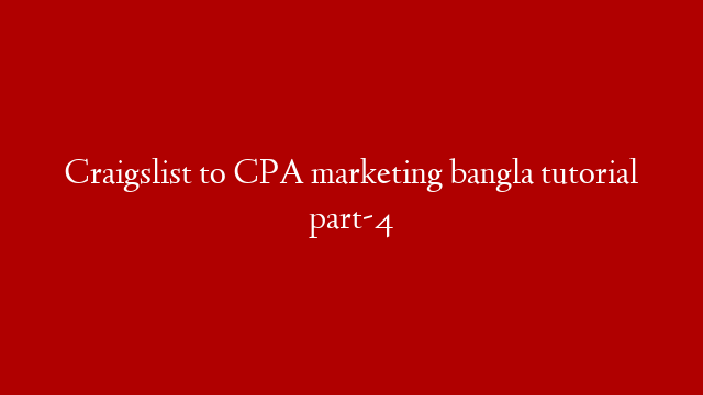 Craigslist to CPA marketing bangla tutorial part-4