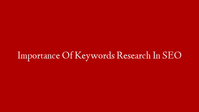 Importance Of Keywords Research In SEO post thumbnail image