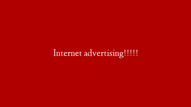 Internet advertising!!!!! post thumbnail image