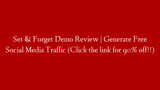 Set & Forget Demo Review | Generate Free Social Media Traffic (Click the link  for 90% off!!)