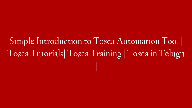 Simple Introduction to Tosca Automation Tool | Tosca Tutorials| Tosca Training | Tosca in Telugu |