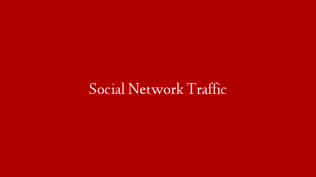 Social Network Traffic