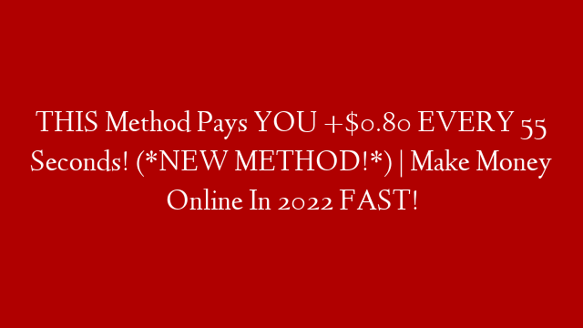 THIS Method Pays YOU +$0.80 EVERY 55 Seconds! (*NEW METHOD!*) | Make Money Online In 2022 FAST! post thumbnail image