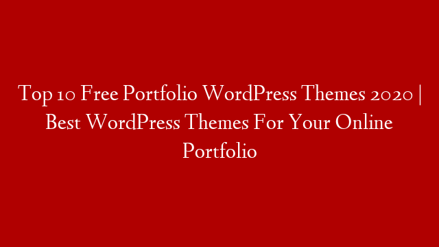 Top 10 Free Portfolio WordPress Themes 2020 | Best WordPress Themes For Your Online Portfolio