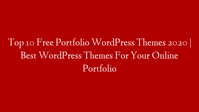 Top 10 Free Portfolio WordPress Themes 2020 | Best WordPress Themes For Your Online Portfolio post thumbnail image