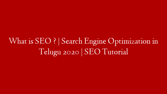 What is SEO ? | Search Engine Optimization in Telugu 2020 | SEO Tutorial