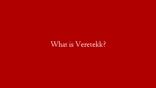 What is Veretekk? post thumbnail image