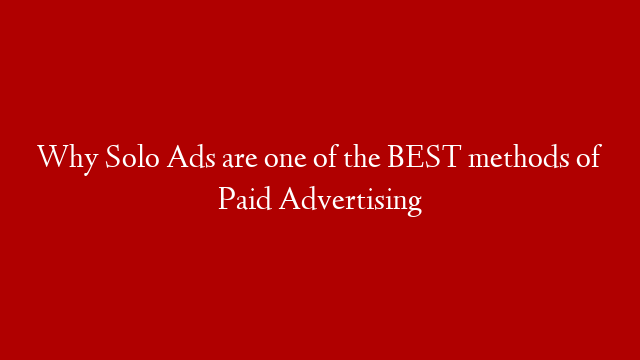 Why Solo Ads are one of the BEST methods of Paid Advertising post thumbnail image