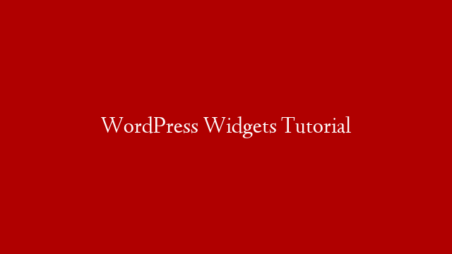 WordPress Widgets Tutorial post thumbnail image