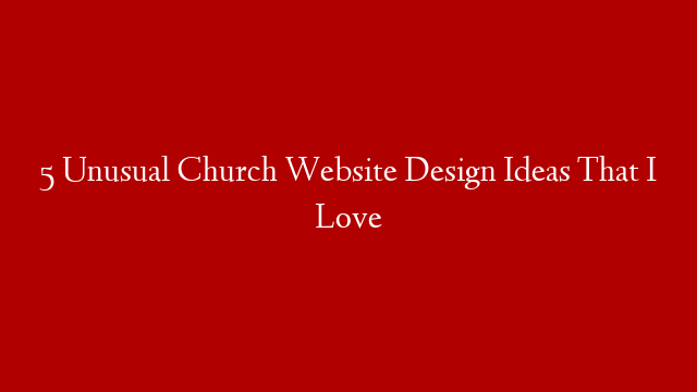5 Unusual Church Website Design Ideas That I Love