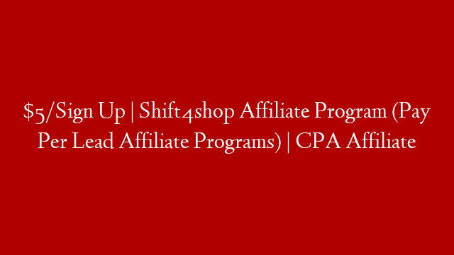 $5/Sign Up | Shift4shop Affiliate Program (Pay Per Lead Affiliate Programs) | CPA Affiliate