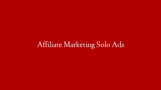 Affiliate Marketing Solo Ads post thumbnail image