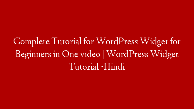 Complete Tutorial for WordPress Widget for Beginners in One video | WordPress Widget Tutorial -Hindi