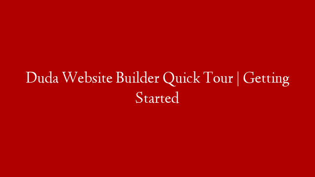 Duda Website Builder Quick Tour | Getting Started post thumbnail image