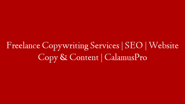 Freelance Copywriting Services | SEO | Website Copy & Content | CalamusPro post thumbnail image