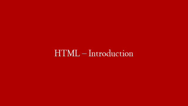 HTML – Introduction