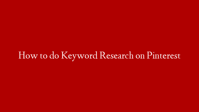 How to do Keyword Research on Pinterest post thumbnail image