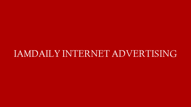 IAMDAILY INTERNET ADVERTISING post thumbnail image