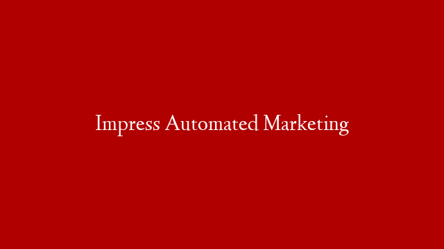 Impress  Automated Marketing