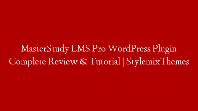 MasterStudy LMS Pro WordPress Plugin Complete Review & Tutorial | StylemixThemes post thumbnail image