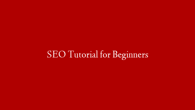 SEO Tutorial for Beginners