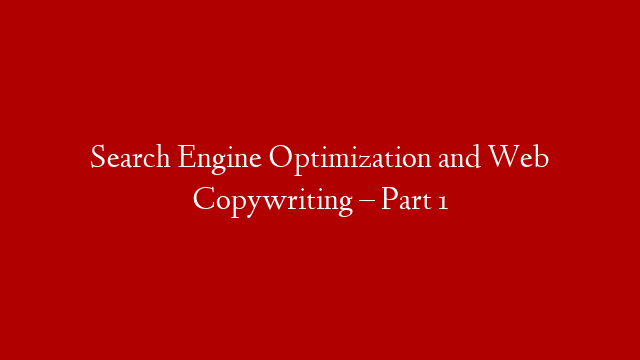 Search Engine Optimization and Web Copywriting – Part 1 post thumbnail image