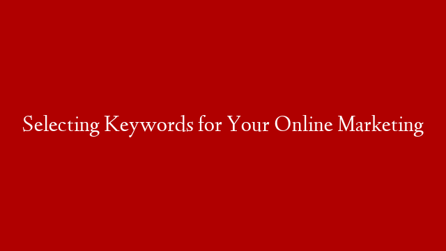 Selecting Keywords for Your Online Marketing post thumbnail image