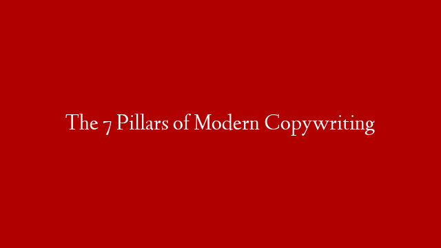 The 7 Pillars of Modern Copywriting post thumbnail image