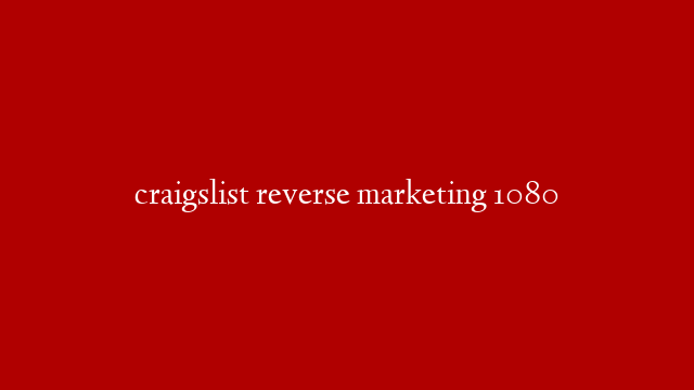 craigslist reverse marketing 1080 post thumbnail image