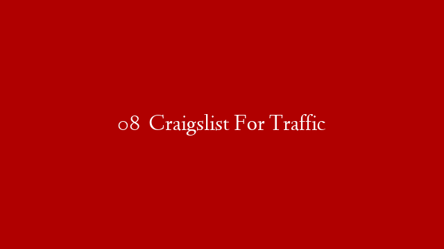08   Craigslist For Traffic