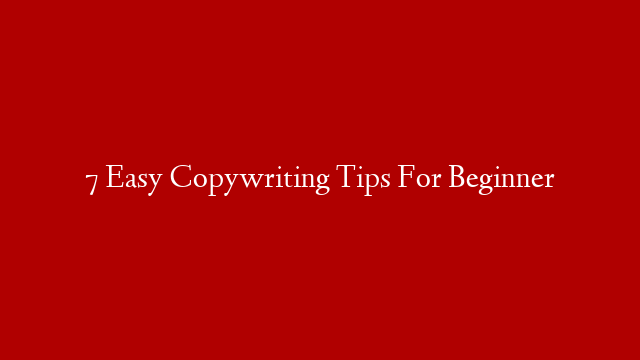 7 Easy Copywriting Tips For Beginner post thumbnail image