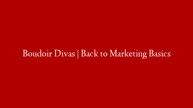 Boudoir Divas | Back to Marketing Basics