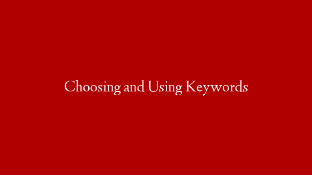 Choosing and Using Keywords