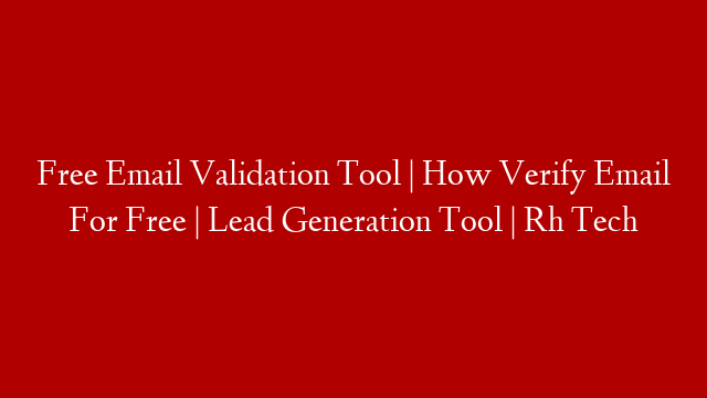 Free Email Validation Tool | How Verify Email For Free | Lead Generation Tool | Rh Tech