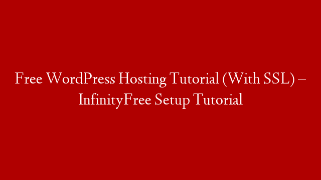 Free WordPress Hosting Tutorial (With SSL) – InfinityFree Setup Tutorial