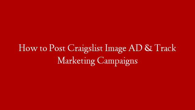 How to Post Craigslist Image AD & Track Marketing Campaigns post thumbnail image