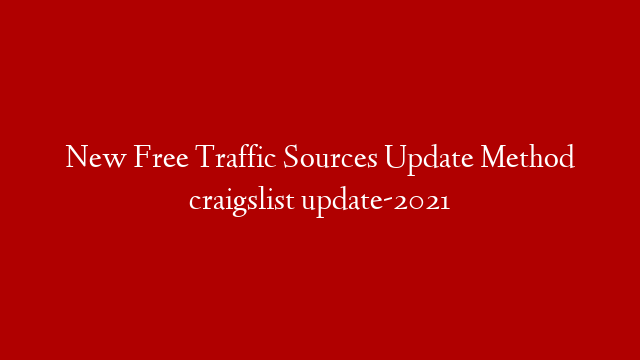 New Free Traffic Sources Update Method craigslist update-2021