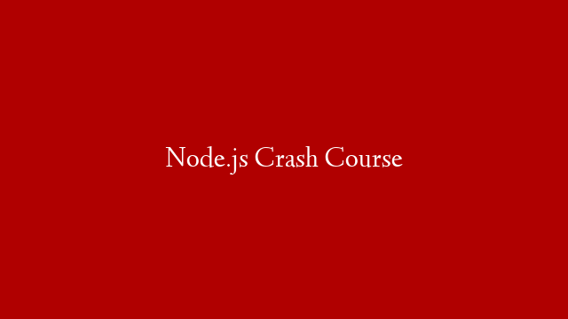 Node.js Crash Course