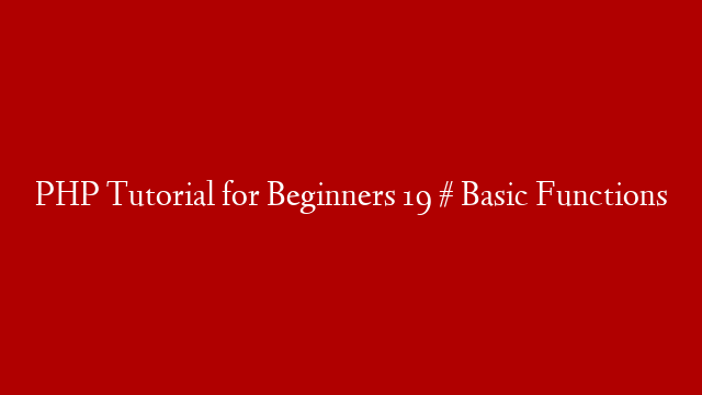 PHP Tutorial for Beginners 19 # Basic Functions