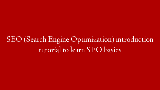 SEO (Search Engine Optimization) introduction tutorial to learn SEO basics post thumbnail image