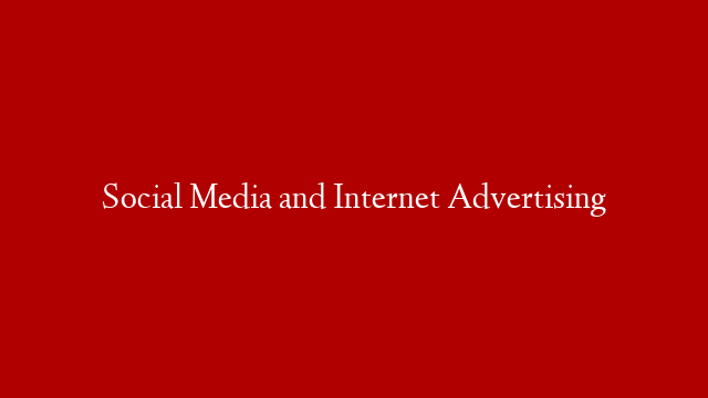 Social Media and Internet Advertising post thumbnail image