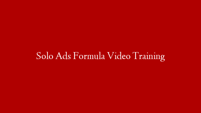 Solo Ads Formula Video Training