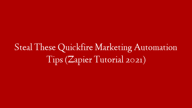 Steal These Quickfire Marketing Automation Tips (Zapier Tutorial 2021) post thumbnail image