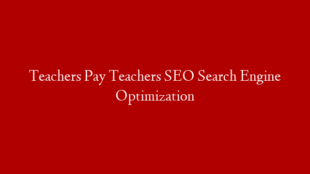 Teachers Pay Teachers SEO Search Engine Optimization